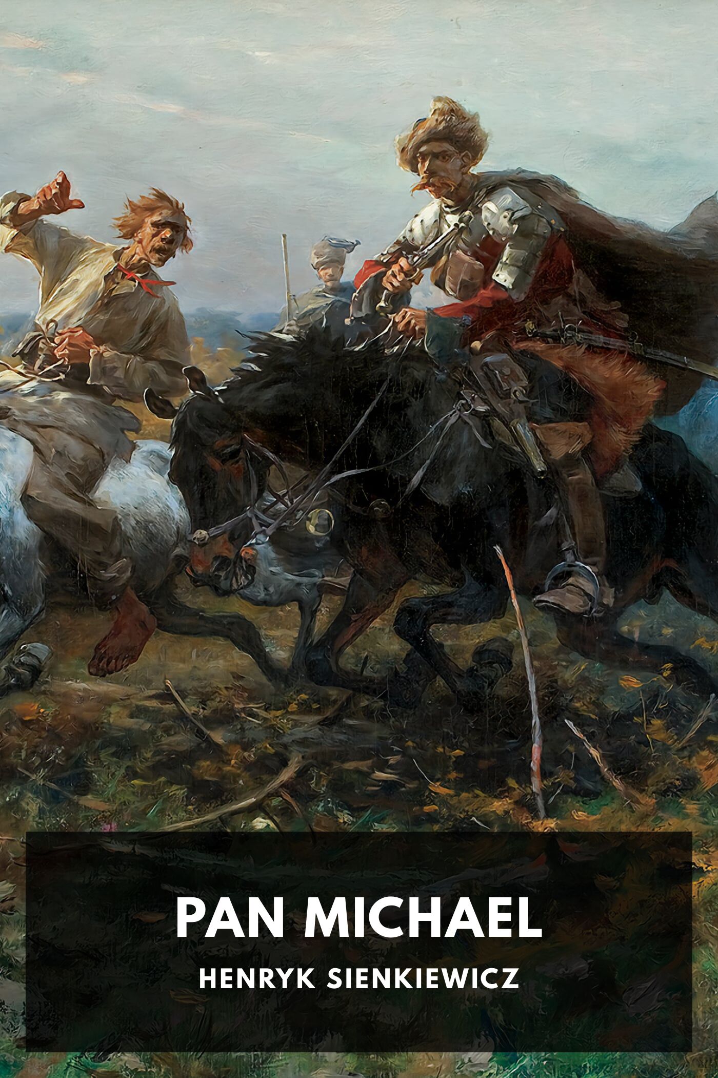 Pan Michael: An Historical Novel of Poland, the Ukraine, and Turkey